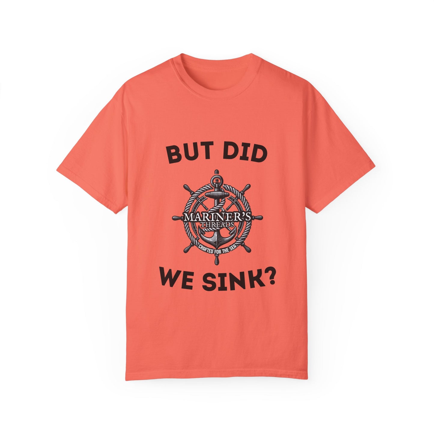 "But Did We Sink?" Cotton Tee