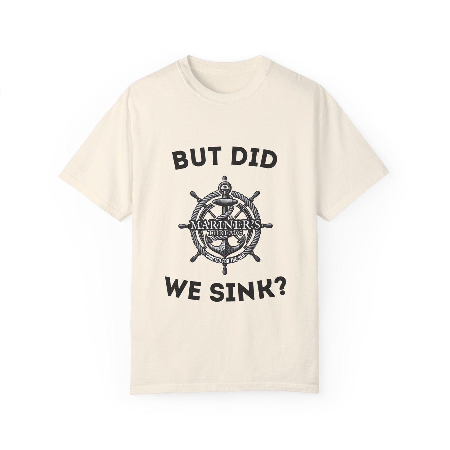 "But Did We Sink?" Cotton Tee