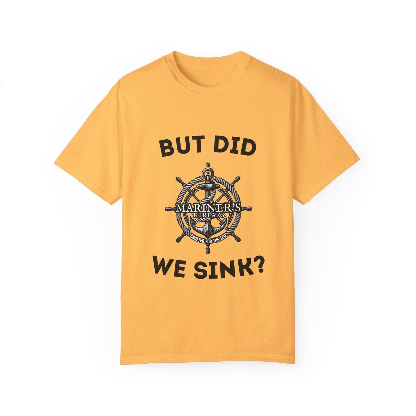 "But Did We Sink?" Cotton Tee