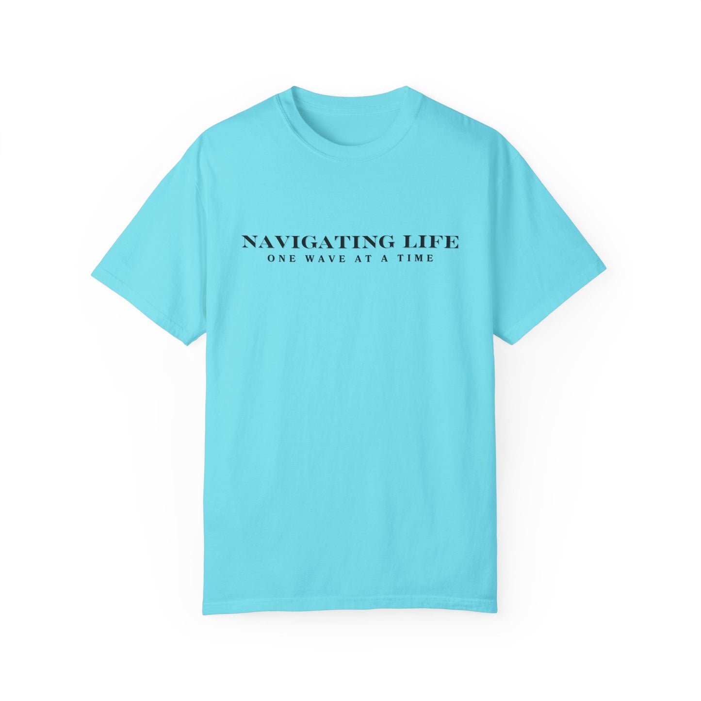 "Navigating Life, One Wave At A Time" Cotton Tee