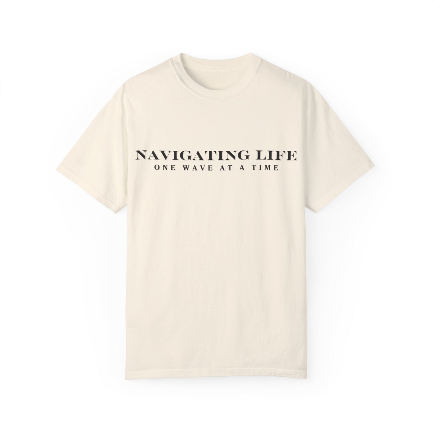 "Navigating Life, One Wave At A Time" Cotton Tee