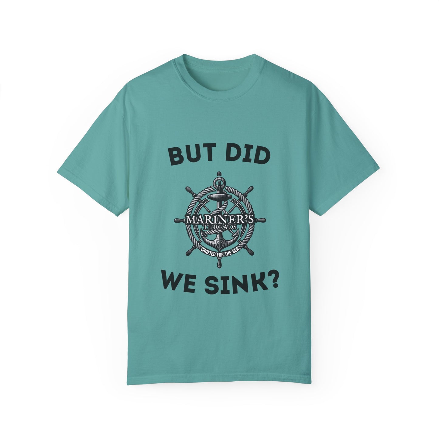 "But Did We Sink?" Cotton Tee